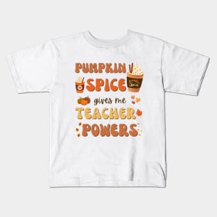 Pumpkin Spice gives me Teacher Powers Kids T-Shirt